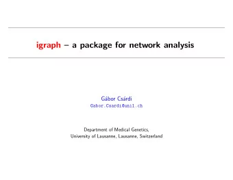 igraph  a package for network analysis G  a bor Cs  a rdi  Gabor.Csardi@unil.ch  Department