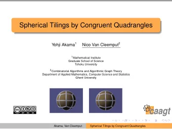 Spherical Tilings by Congruent Quadrangles Yohji Akama 1 Nico Van Cleemput 2 1 Mathematical