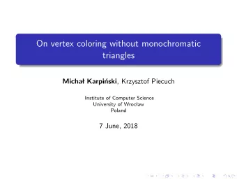 On vertex coloring without monochromatic  triangles  Micha  l Karpi nski , Krzysztof Piecuch