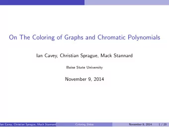 On The Coloring of Graphs and Chromatic Polynomials  Ian Cavey, Christian Sprague, Mack Stannard