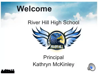 Welcome  River Hill High School  Principal  Kathryn McKinley  Graduation  Requirements  Service