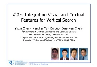 iLike: Integrating Visual and Textual  Features for Vertical Search Yuxin Chen 1 , Nenghai Yu 2 ,