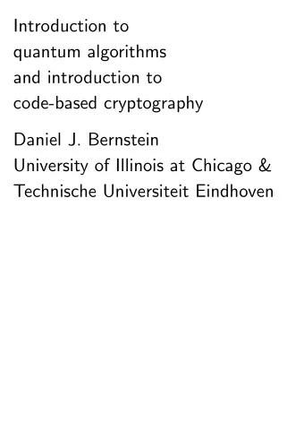 Introduction to  quantum algorithms  and introduction to  code-based cryptography  Daniel J.