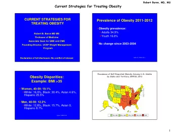 Prevalence of Obesity 2011-2012  TREATING OBESITY  Obesity prevalence:  Adults 34.9%  Robert