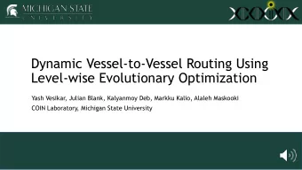 Dynamic Vessel-to-Vessel Routing Using  Level-wise Evolutionary Optimization  Yash Vesikar, Julian