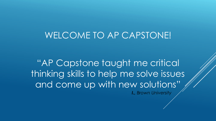 welcome to ap capstone ap capstone taught me critical