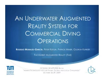 A N U NDERWATER A UGMENTED R EALITY S YSTEM FOR C OMMERCIAL D IVING O PERATIONS R OGELIO  M