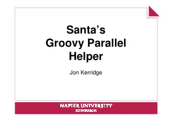 Santas  Groovy Parallel  Helper  Jon Kerridge  Motivation   Matt Pedersens and Jason