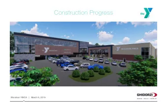 Construction Progress  Woodson YMCA   |   March 6, 2019  D E S I G N   |  B U I L D   |  D E V E L