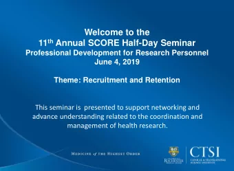 Welcome to the 11 th Annual SCORE Half-Day Seminar  Professional Development for Research Personnel
