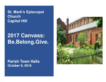 Be.Belong.Give.  Parish Town Halls  October 9, 2016  Theme  Be. Be whoever you are and whatever