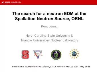 The search for a neutron EDM at the  Spallation Neutron Source, ORNL  Kent Leung  North Carolina