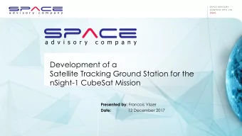 nSight-1 CubeSat Mission Presented by: Francois Visser  Date:  13 December 2017  S P A C E  A D V I