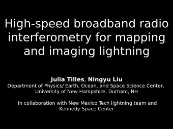 High-speed broadband radio  interferometry for mapping  and imaging lightning Julia Tilles , Ningyu