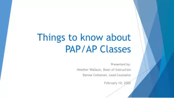 Things to know about  PAP/AP Classes  Presented by:  Heather Wallace, Dean of Instruction  Denise