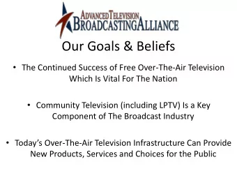 Our Goals &amp; Beliefs  The Continued Success of Free Over-The-Air Television  Which Is Vital