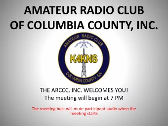 AMATEUR RADIO CLUB  OF COLUMBIA COUNTY, INC.  THE ARCCC, INC. WELCOMES YOU!  The meeting will begin