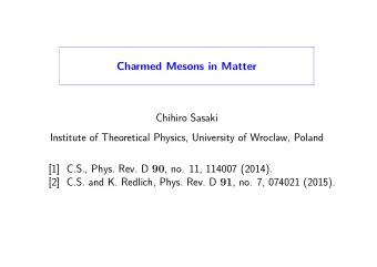 Charmed Mesons in Matter  Chihiro Sasaki  Institute of Theoretical Physics, University of Wroclaw,