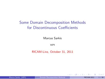 Some Domain Decomposition Methods  for Discontinuous Coefficients  Marcus Sarkis  WPI  RICAM-Linz,