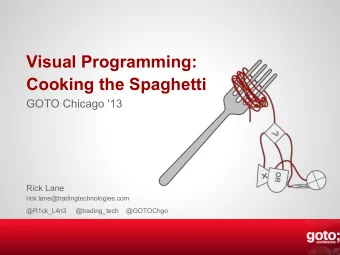 Visual Programming:  Cooking the Spaghetti  GOTO Chicago '13  Rick Lane