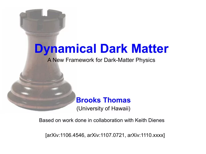 dynamical dark matter