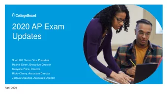 2020 AP Exam  Updates  Scott Hill, Senior Vice President  Rachel Dixon, Executive Director