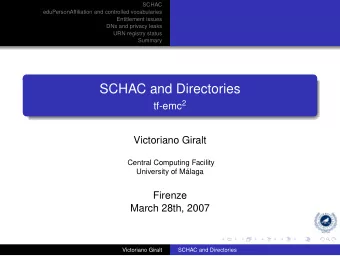 SCHAC and Directories tf-emc 2  Victoriano Giralt  Central Computing Facility  University of