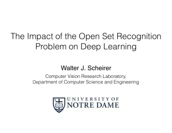 The Impact of the Open Set Recognition  Problem on Deep Learning  Walter J. Scheirer  Computer
