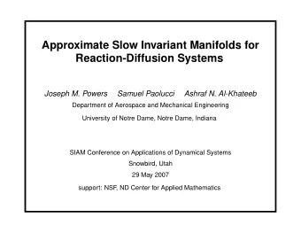 Approximate Slow Invariant Manifolds for  Reaction-Diffusion Systems  Joseph M. Powers  Samuel