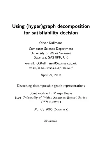 Using (hyper)graph decomposition  for satisfiability decision  Oliver Kullmann  Computer Science