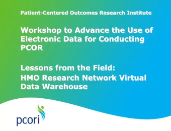 Workshop to Advance the Use of  Electronic Data for Conducting  PCOR  Lessons from the Field:  HMO