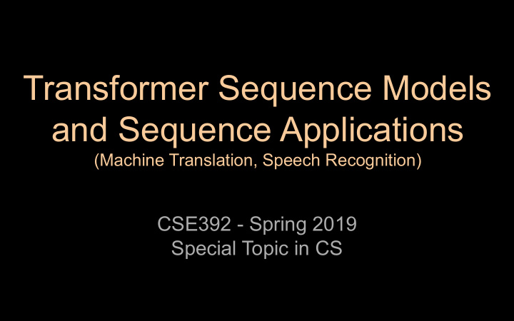 transformer sequence models and sequence applications