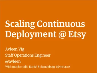 Scaling Continuous   Deployment @ Etsy  Avleen Vig Staff Operations Engineer   @avleen  With