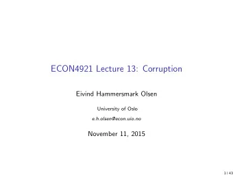 ECON4921 Lecture 13: Corruption  Eivind Hammersmark Olsen  University of Oslo