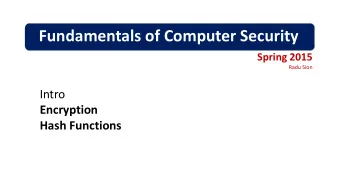 Fundamentals of Computer Security  Spring 2015  Radu Sion  Intro  Encryption  Hash Functions  A