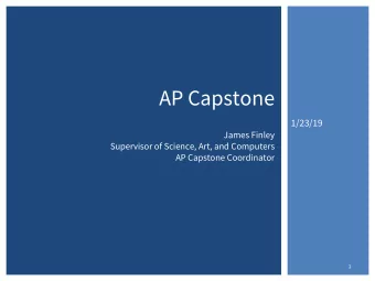 AP Capstone  1/23/19  James Finley  Supervisor of Science, Art, and Computers  AP Capstone