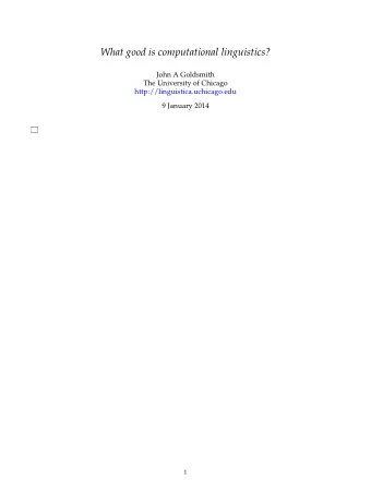 What good is computational linguistics?  John A Goldsmith  The University of Chicago