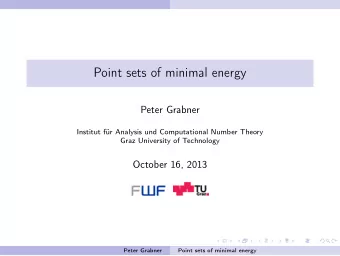 Point sets of minimal energy  Peter Grabner  Institut fr Analysis und Computational Number Theory