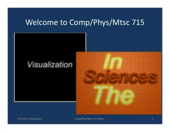 Welcome to Comp/Phys/Mtsc 715  1/11/2011 Introduction  Comp/Phys/Mtsc 715 Taylor  1  1/11/2011