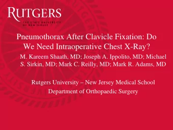 Pneumothorax After Clavicle Fixation: Do  We Need Intraoperative Chest X-Ray?  M. Kareem Shaath,