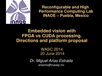Performance Computing Lab  INAOE  Puebla, Mexico  Embedded vision with  FPGA vs CUDA processing.