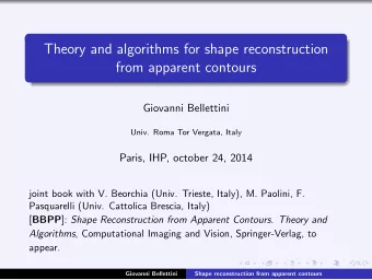 Theory and algorithms for shape reconstruction  from apparent contours  Giovanni Bellettini  Univ.