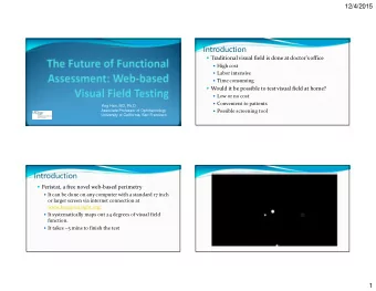 Introduction  Traditional visual field is done at doctors office  High cost  Labor