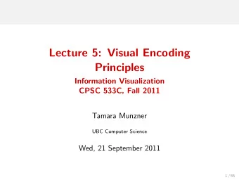 Lecture 5: Visual Encoding  Principles  Information Visualization  CPSC 533C, Fall 2011  Tamara