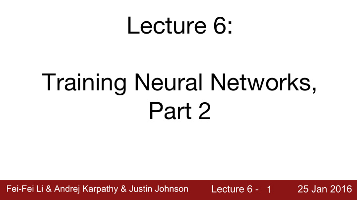 lecture 6 training neural networks part 2