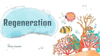 Regeneration  Kattie Sepehri  Every species is  capable of  regeneration  but some  species can