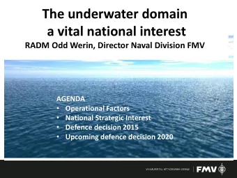 a vital national interest  RADM Odd Werin, Director Naval Division FMV  AGENDA  Operational