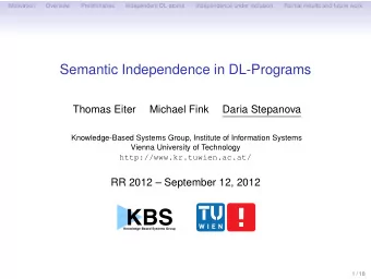 KBS  Knowledge-Based Systems Group  1 / 18  Motivation  Overview  Preliminaries  Independent