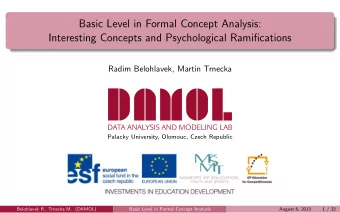 !  Belohlavek R., Trnecka M. (DAMOL)  Basic Level in Formal Concept Analysis  August 8, 2013  1 /