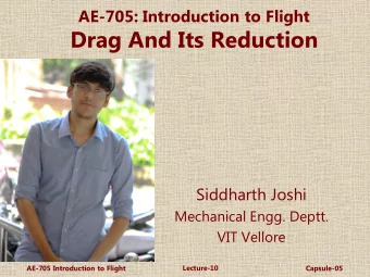 Drag And Its Reduction  Siddharth Joshi  Mechanical Engg. Deptt.  VIT Vellore  AE-705 Introduction